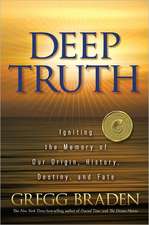 Deep Truth: Igniting the Memory of Our Origin, History, Destiny, and Fate