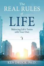 The Real Rules of Life: Balancing Life's Terms with Your Own