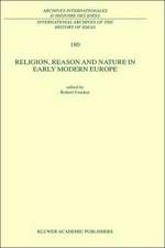 Religion, Reason and Nature in Early Modern Europe