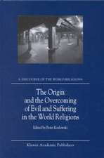 The Origin and the Overcoming of Evil and Suffering in the World Religions