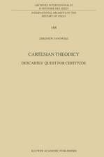 Cartesian Theodicy: Descartes’ Quest for Certitude