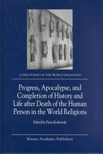 Progress, Apocalypse, and Completion of History and Life after Death of the Human Person in the World Religions