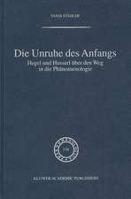 Die Unruhe Des Anfangs: Hegel und Husserl über den Weg in die Phänomenologie