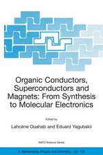 Organic Conductors, Superconductors and Magnets: From Synthesis to Molecular Electronics