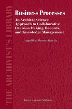 Business Processes: An Archival Science Approach to Collaborative Decision Making, Records, and Knowledge Management