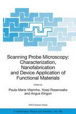 Scanning Probe Microscopy: Characterization, Nanofabrication and Device Application of Functional Materials: Proceedings of the NATO Advanced Study Institute on Scanning Probe Microscopy: Characterization, Nanofabrication and Device Application of Functional Materials, Algarve, Portugal, 1 - 13 October 2002