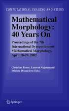 Mathematical Morphology: 40 Years On: Proceedings of the 7th International Symposium on Mathematical Morphology, April 18-20, 2005