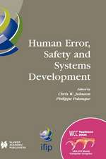 Human Error, Safety and Systems Development: IFIP 18th World Computer Congress TC13 / WG13.5 7th Working Conference on Human Error, Safety and Systems Development 22–27 August 2004 Toulouse, France