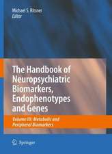 The Handbook of Neuropsychiatric Biomarkers, Endophenotypes and Genes: Volume III: Metabolic and Peripheral Biomarkers