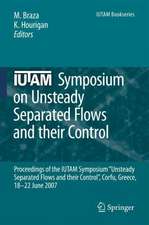 IUTAM Symposium on Unsteady Separated Flows and their Control: Proceedings of the IUTAM Symposium “Unsteady Separated Flows and their Control”, Corfu, Greece, 18-22 June 2007