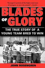 Blades of Glory: The True Story of a Young Team Bred to Win