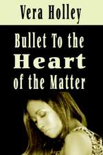 Bullet To The Heart of the Matter