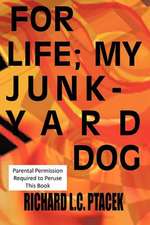 For Life; My Junkyard Dog