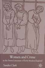 Women and Crime in the Street Literature of Early Modern England