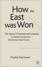 How the East Was Won: The Impact of Multinational Companies on the Transformation of Eastern Europe and the Former Soviet Union