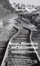 Norms, Naturalism and Epistemology: The Case for Science Without Norms