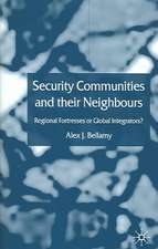 Security Communities and their Neighbours: Regional Fortresses or Global Integrators?