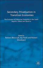 Secondary Privatization in Transition Economies: The Evolution of Enterprise Ownership in the Czech Republic, Poland and Slovenia