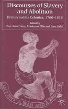 Discourses of Slavery and Abolition: Britain and its Colonies, 1760-1838