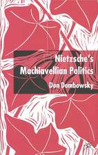 Nietzsche's Machiavellian Politics