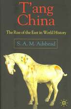 T'ang China: The Rise of the East in World History