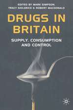 Drugs in Britain: Supply, Consumption and Control