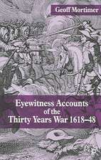 Eyewitness Accounts of the Thirty Years War 1618-48