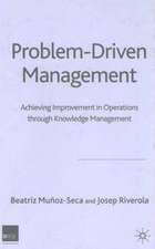 Problem Driven Management: Achieving Improvement in Operations through Knowledge Management