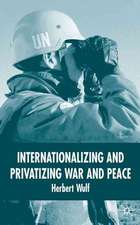 Internationalizing and Privatizing War and Peace: The Bumpy Ride to Peace Building