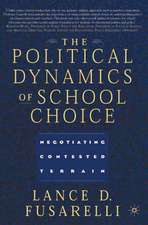 The Political Dynamics of School Choice: Negotiating Contested Terrain