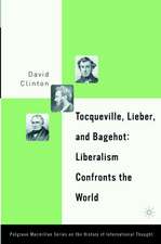 Tocqueville, Lieber, and Bagehot: Liberalism Confronts the World