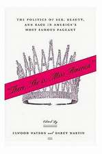 “There She Is, Miss America”: The Politics of Sex, Beauty, and Race in America’s Most Famous Pageant