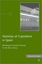 Varieties of Capitalism in Spain: Remaking the Spanish Economy for the New Century