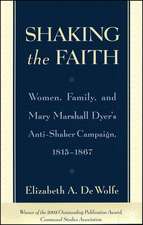 Shaking the Faith: Women, Family, and Mary Marshall Dyer's Anti-Shaker Campaign, 1815-1867