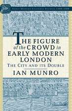 The Figure of the Crowd in Early Modern London: The City and its Double