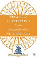 Piracy and Privateering in the Golden Age Netherlands