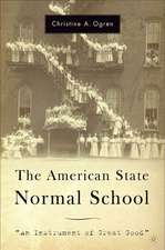 The American State Normal School: An Instrument of Great Good