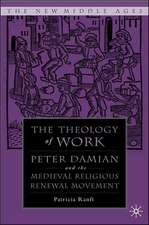 Medieval Theology of Work: Peter Damian and the Medieval Religious Renewal Movement