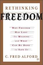 Rethinking Freedom: Why Freedom Has Lost Its Meaning and What Can Be Done to Save It