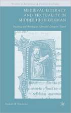 Medieval Literacy and Textuality in Middle High German: Reading and Writing in Albrecht's Jüngerer Titurel