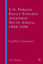 U.S. Foreign Policy Towards Apartheid South Africa, 1948–1994: Conflict of Interests