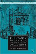 The Drama of Masculinity and Medieval English Guild Culture