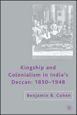 Kingship and Colonialism in India’s Deccan 1850–1948