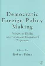 Democratic Foreign Policy Making: Problems of Divided Government and International Cooperation