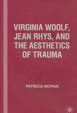 Virginia Woolf, Jean Rhys, and the Aesthetics of Trauma