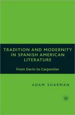 Tradition and Modernity in Spanish American Literature: From Darío to Carpentier