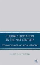 Tertiary Education in the 21st Century: Economic Change and Social Networks