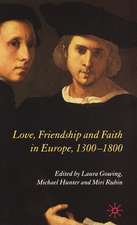 Love, Friendship and Faith in Europe, 1300–1800