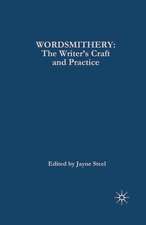 Wordsmithery: The Writer's Craft and Practice