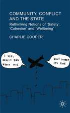 Community, Conflict and the State: Rethinking Notions of 'Safety', 'Cohesion' and 'Wellbeing'